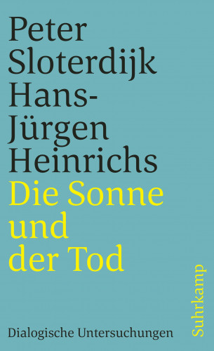 Peter Sloterdijk, Hans-Jürgen Heinrichs: Die Sonne und der Tod