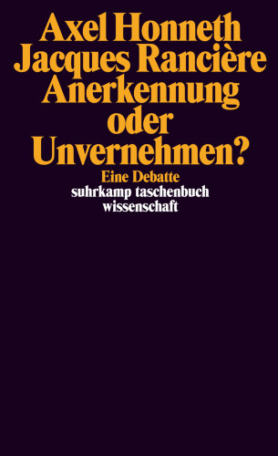 Axel Honneth, Jacques Rancière: Anerkennung oder Unvernehmen?