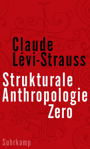 Claude Lévi-Strauss: Strukturale Anthropologie Zero