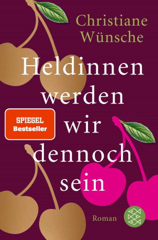 Christiane Wünsche: Heldinnen werden wir dennoch sein