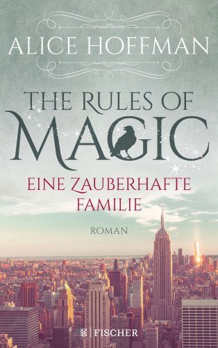 Alice Hoffman: The Rules of Magic. Eine zauberhafte Familie