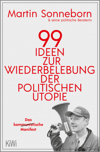 Martin Sonneborn: 99 Ideen zur Wiederbelebung der politischen Utopie