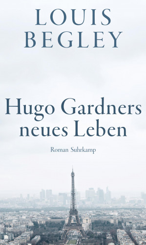 Louis Begley: Hugo Gardners neues Leben