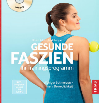 Kristin Adler, Arndt Fengler: Gesunde Faszien. Ihr Trainingsprogramm