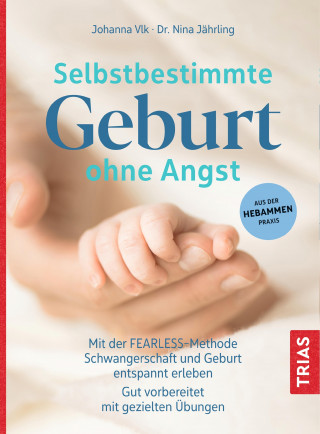 Johanna Vlk, Nina Jährling: Selbstbestimmte Geburt ohne Angst