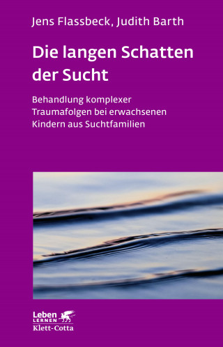 Jens Flassbeck: Die langen Schatten der Sucht (Leben Lernen, Bd. 316)