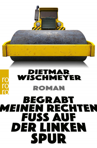 Dietmar Wischmeyer: Begrabt meinen rechten Fuß auf der linken Spur