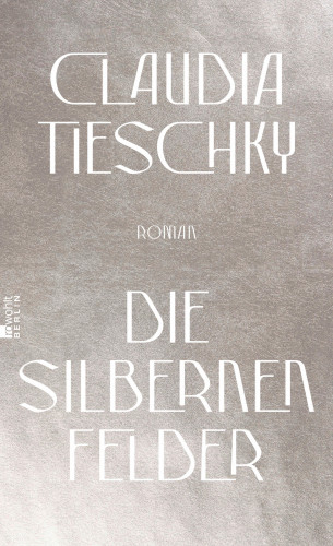 Claudia Tieschky: Die silbernen Felder
