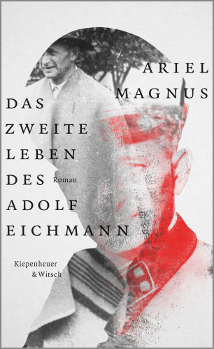 Ariel Magnus: Das zweite Leben des Adolf Eichmann