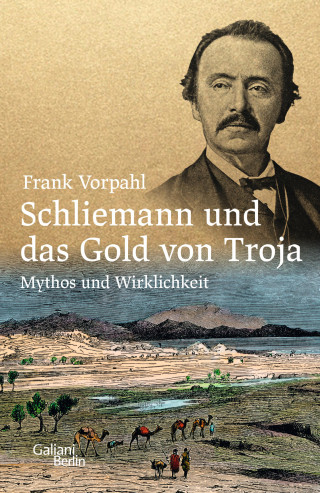 Frank Vorpahl: Schliemann und das Gold von Troja