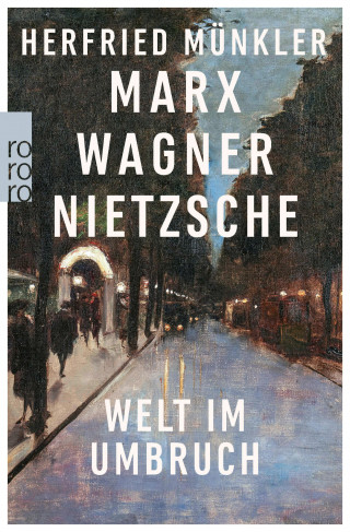 Herfried Münkler: Marx, Wagner, Nietzsche
