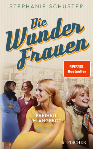 Stephanie Schuster: Die Wunderfrauen
