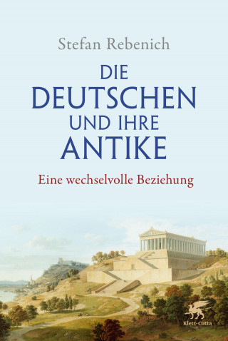 Stefan Rebenich: Die Deutschen und ihre Antike