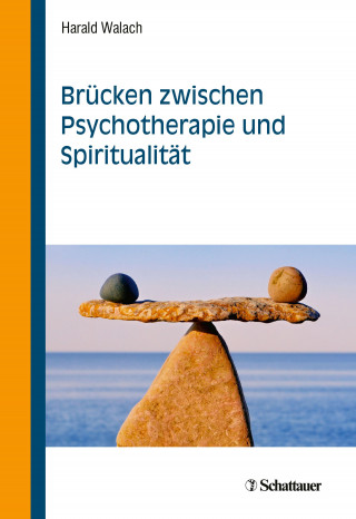 Harald Walach: Brücken zwischen Psychotherapie und Spiritualität