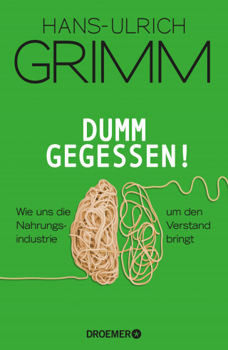 Hans-Ulrich Grimm: Dumm gegessen!