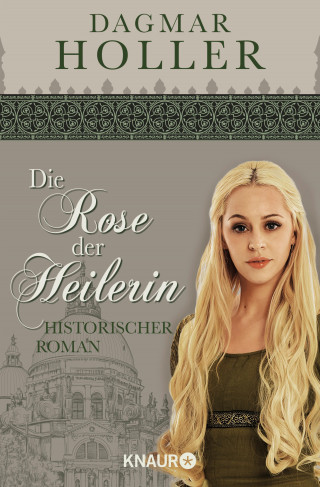 Dagmar Holler: Die Rose der Heilerin
