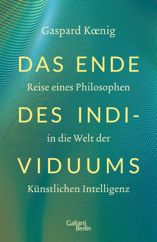Gaspard Koenig: Das Ende des Individuums