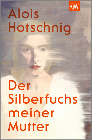 Alois Hotschnig: Der Silberfuchs meiner Mutter