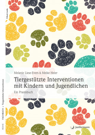 Melanie Liese-Evers, Meike Heier: Tiergestützte Interventionen mit Kindern und Jugendlichen