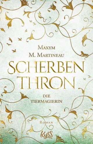 Maxym M. Martineau: Die Tiermagierin – Scherbenthron