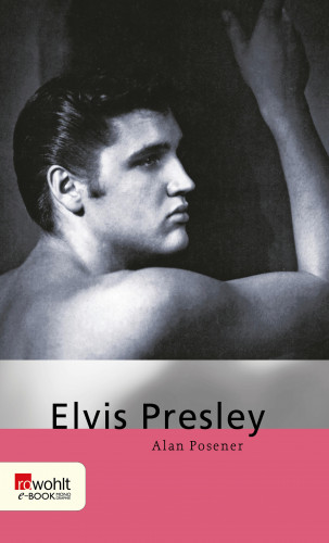 Alan Posener, Maria Posener: Elvis Presley