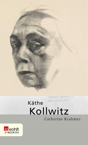 Catherine Krahmer: Käthe Kollwitz