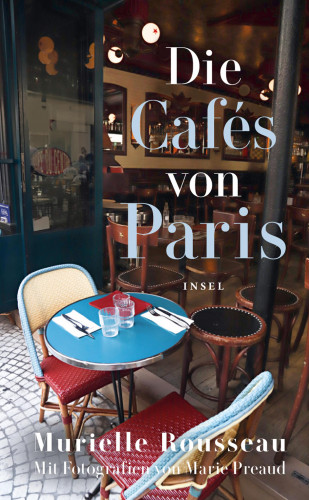 Murielle Rousseau: Die Cafés von Paris