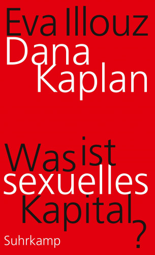 Dana Kaplan, Eva Illouz: Was ist sexuelles Kapital?