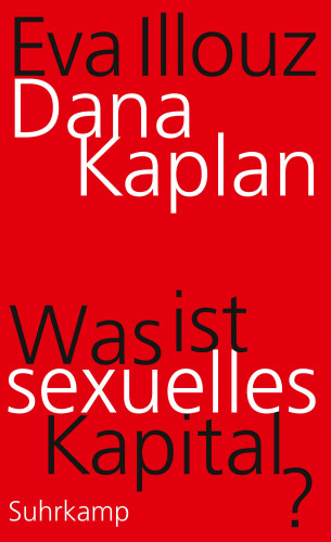 Dana Kaplan, Eva Illouz: Was ist sexuelles Kapital?