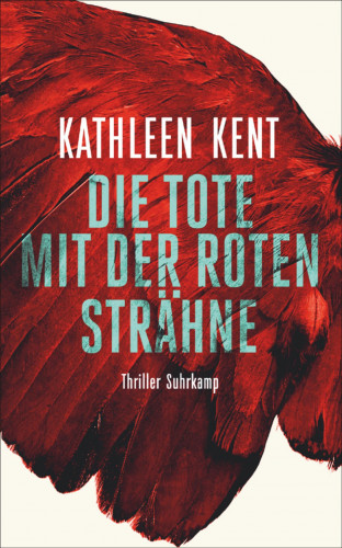 Kathleen Kent: Die Tote mit der roten Strähne