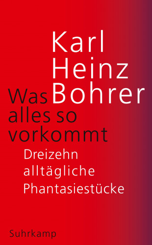 Karl Heinz Bohrer: Was alles so vorkommt