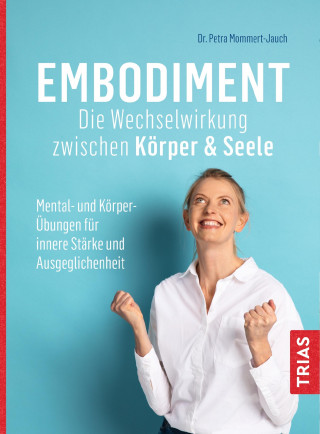 Petra Mommert-Jauch: Embodiment - Die Wechselwirkung zwischen Körper & Seele