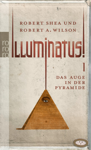 Robert Shea, Robert A. Wilson: Illuminatus! Das Auge in der Pyramide