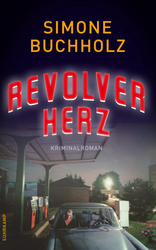 Simone Buchholz: Revolverherz