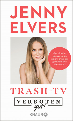 Jenny Elvers: Verboten gut! Trash-TV