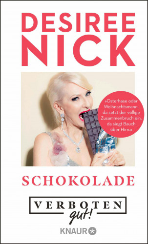 Désirée Nick: Verboten gut! Schokolade