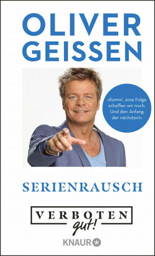 Oliver Geissen: Verboten gut! Serienrausch