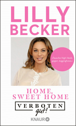 Lilly Becker: Verboten gut! Home, sweet home
