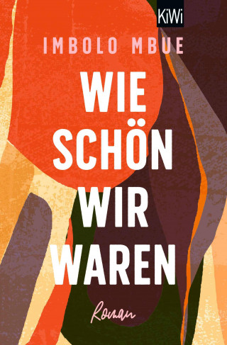 Imbolo Mbue: Wie schön wir waren