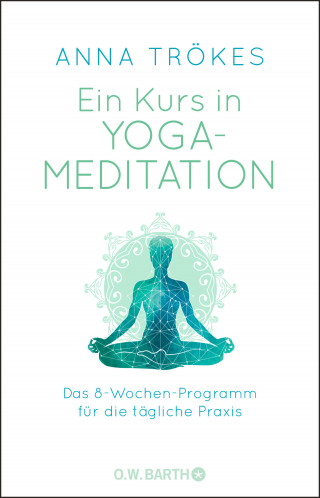 Anna Trökes: Ein Kurs in Yoga-Meditation