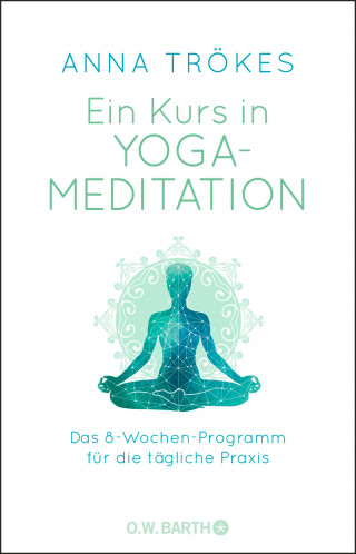 Anna Trökes: Ein Kurs in Yoga-Meditation