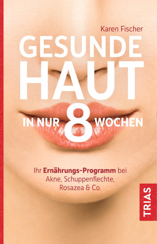 Karen Fischer: Gesunde Haut in nur 8 Wochen