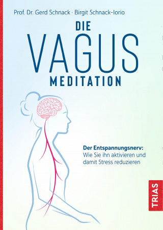 Gerd Schnack, Birgit Schnack-Iorio: Die Vagus-Meditation