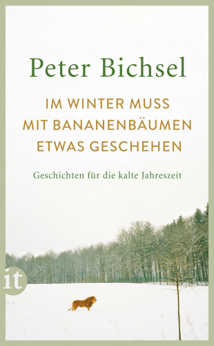 Peter Bichsel: Im Winter muss mit Bananenbäumen etwas geschehen