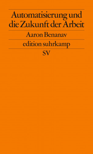 Aaron Benanav: Automatisierung und die Zukunft der Arbeit