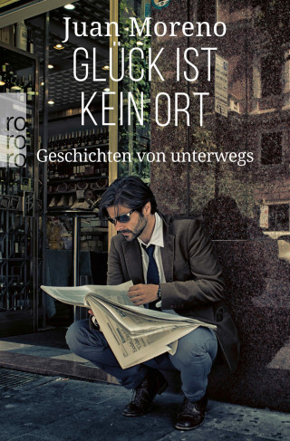 Juan Moreno: Glück ist kein Ort