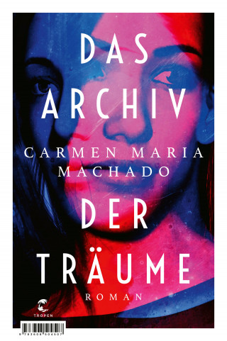 Carmen Maria Machado: Das Archiv der Träume