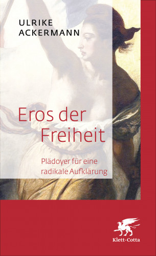 Ulrike Ackermann: Eros der Freiheit