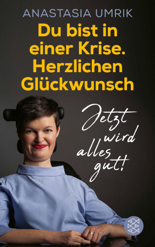 Anastasia Umrik: Du bist in einer Krise. Herzlichen Glückwunsch. Jetzt wird alles gut!