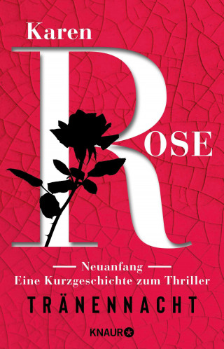 Karen Rose: Neuanfang. Eine Kurzgeschichte zum Thriller »Tränennacht«